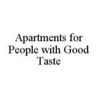 APARTMENTS FOR PEOPLE WITH GOOD TASTE
