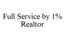 FULL SERVICE BY 1% REALTOR