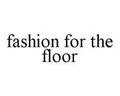 FASHION FOR THE FLOOR