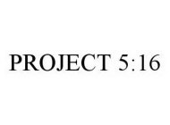 PROJECT 5:16