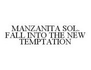 MANZANITA SOL. FALL INTO THE NEW TEMPTATION