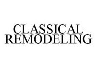 CLASSICAL REMODELING