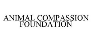 ANIMAL COMPASSION FOUNDATION