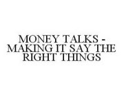 MONEY TALKS - MAKING IT SAY THE RIGHT THINGS