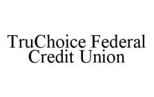 TRUCHOICE FEDERAL CREDIT UNION