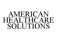AMERICAN HEALTHCARE SOLUTIONS