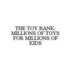 THE TOY BANK: MILLIONS OF TOYS FOR MILLIONS OF KIDS