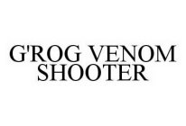 G'ROG VENOM SHOOTER