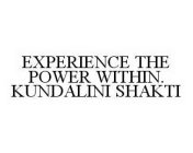 EXPERIENCE THE POWER WITHIN.  KUNDALINI SHAKTI