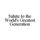 SALUTE TO THE WORLD'S GREATEST GENERATION