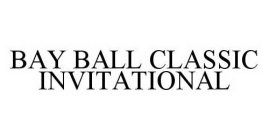 BAY BALL CLASSIC INVITATIONAL