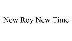 NEW ROY NEW TIME