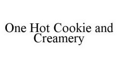 ONE HOT COOKIE AND CREAMERY