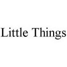 LITTLE THINGS