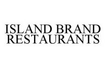 ISLAND BRAND RESTAURANTS