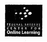 FEDERAL RESERVE CENTER FOR ONLINE LEARNING