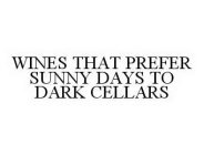 WINES THAT PREFER SUNNY DAYS TO DARK CELLARS