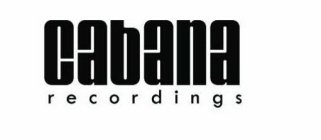 CABANA RECORDINGS