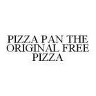 PIZZA PAN THE ORIGINAL FREE PIZZA