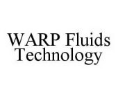WARP FLUIDS TECHNOLOGY