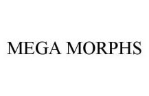 MEGA MORPHS