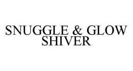 SNUGGLE & GLOW SHIVER