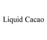 LIQUID CACAO