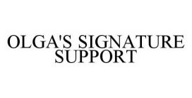 OLGA'S SIGNATURE SUPPORT