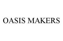 OASIS MAKERS