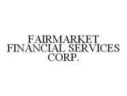 FAIRMARKET FINANCIAL SERVICES CORP.