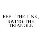 FEEL THE LINK, SWING THE TRIANGLE