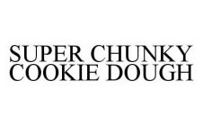 SUPER CHUNKY COOKIE DOUGH