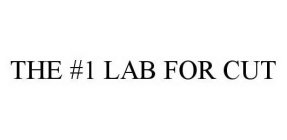 THE #1 LAB FOR CUT