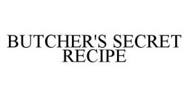 BUTCHER'S SECRET RECIPE