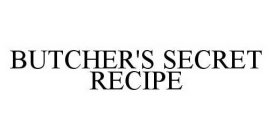 BUTCHER'S SECRET RECIPE