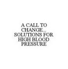 A CALL TO CHANGE...SOLUTIONS FOR HIGH BLOOD PRESSURE