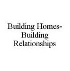 BUILDING HOMES-BUILDING RELATIONSHIPS
