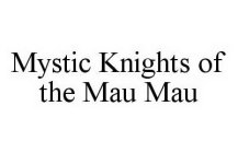 MYSTIC KNIGHTS OF THE MAU MAU