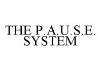 THE P.A.U.S.E. SYSTEM