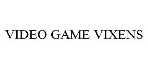 VIDEO GAME VIXENS