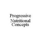 PROGRESSIVE NUTRITIONAL CONCEPTS