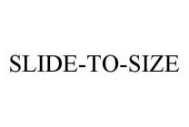 SLIDE-TO-SIZE