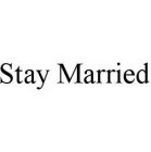 STAY MARRIED