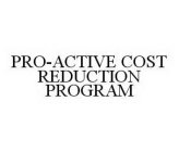 PRO-ACTIVE COST REDUCTION PROGRAM