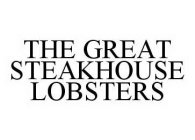THE GREAT STEAKHOUSE LOBSTERS