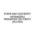 FORWARD LIQUIDITY OPTIMIZING WEIGHTED SECURITY (FLOWS)