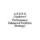 A.P.E.P.S. (ANDREWS' PERFORMANCE ENHANCED PORTFOLIO STRATEGY)