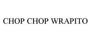 CHOP CHOP WRAPITO