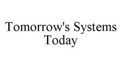 TOMORROW'S SYSTEMS TODAY