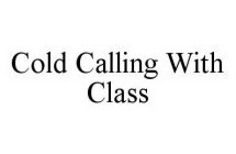 COLD CALLING WITH CLASS